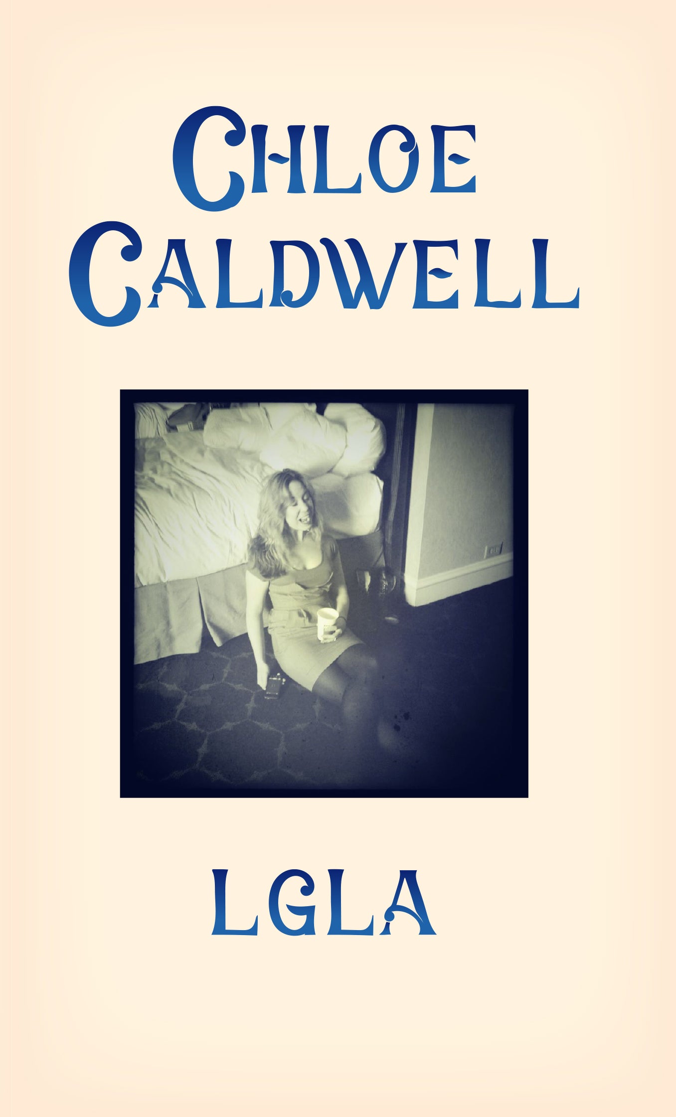 Legs Get Led Astray: Essays by Chloe Caldwell