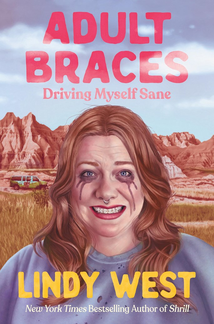 Adult Braces: Driving Myself Sane by Lindy West (3/10/26)