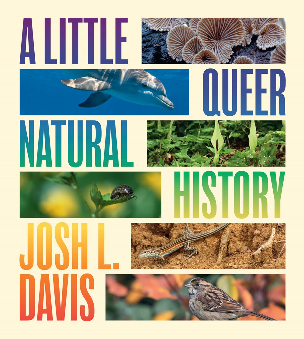 A Little Queer Natural History by Josh L. Davis (10/10/24)