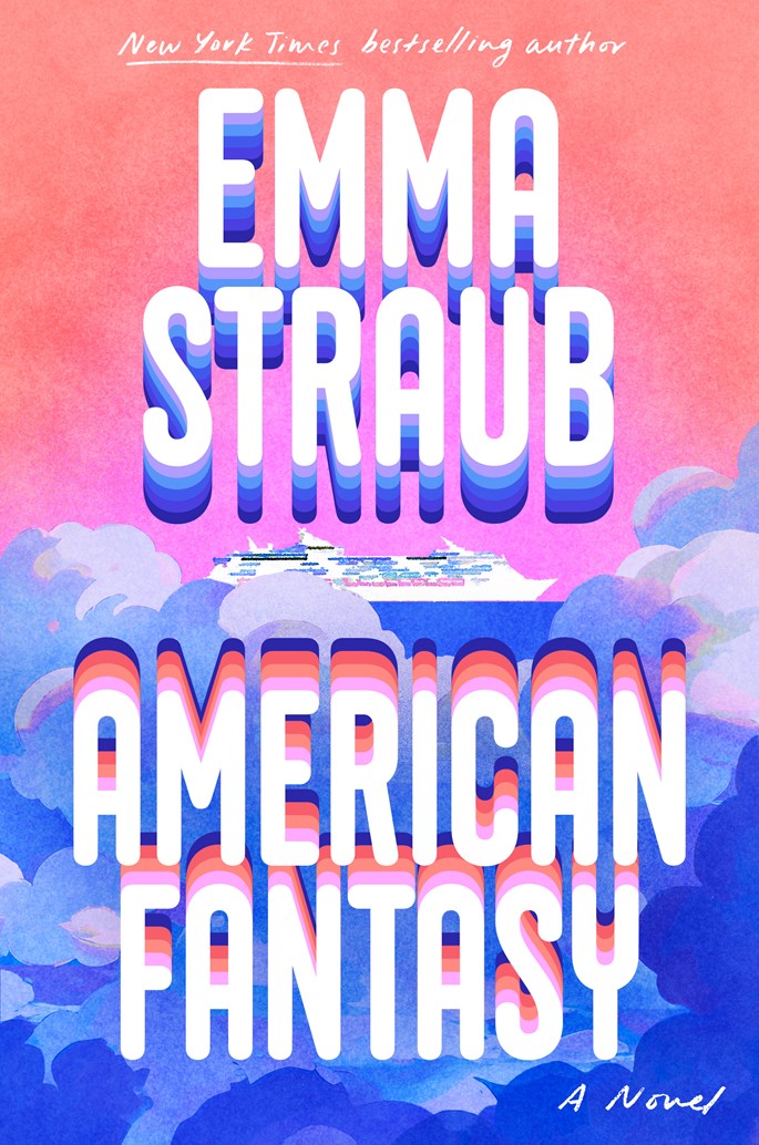 American Fantasy by Emma Straub (4/7/26)
