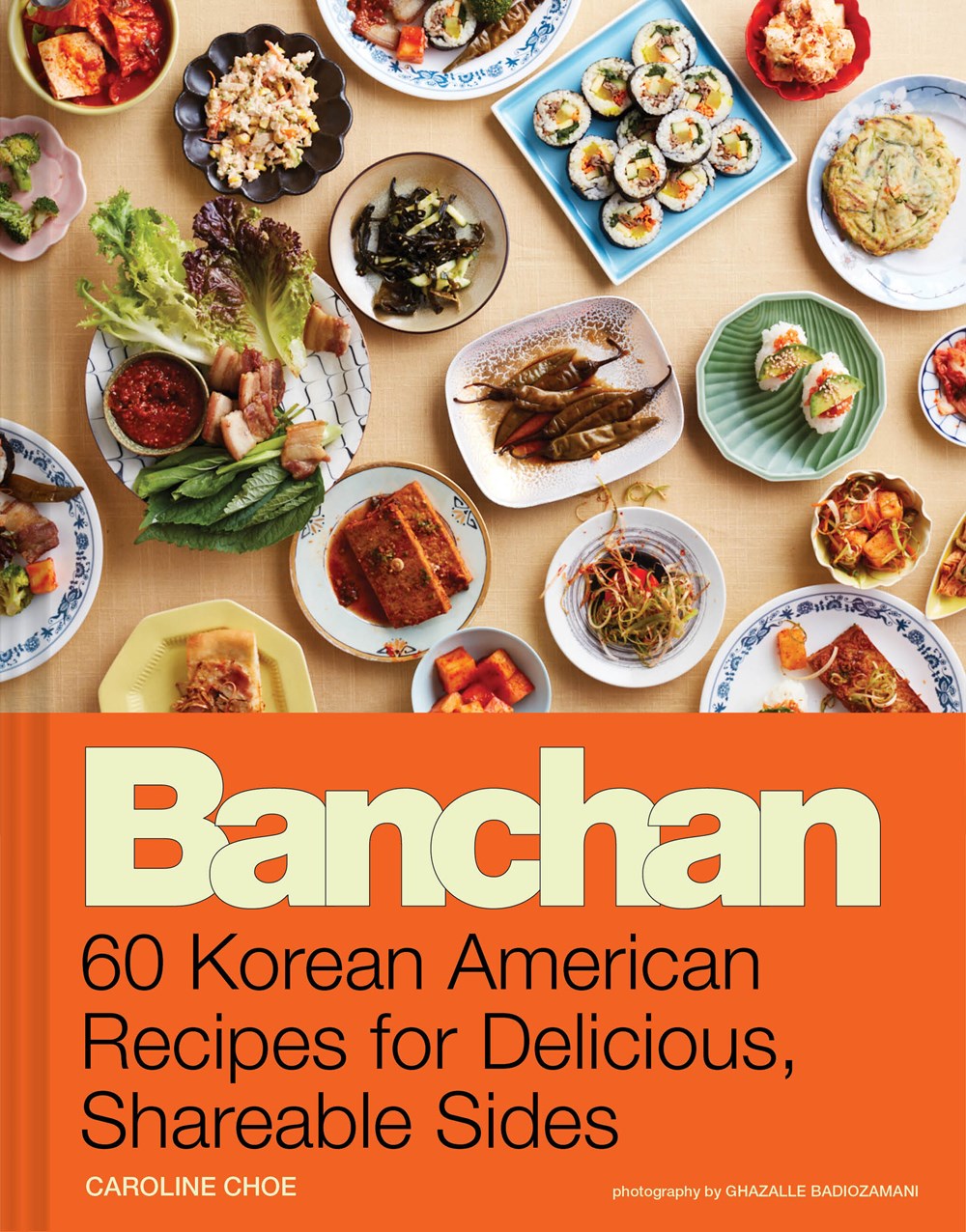 Banchan: 60 Korean American Recipes for Delicious, Shareable Sides by Caroline Choe