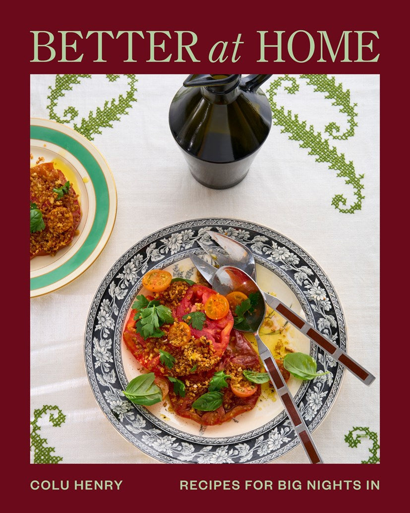 Better at Home: Recipes for Big Nights In by Colu Henry (3/10/26)