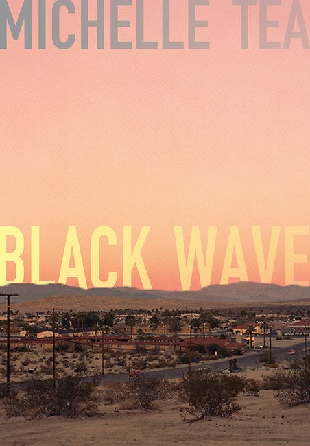 Black Wave: A Novel by Michelle Tea