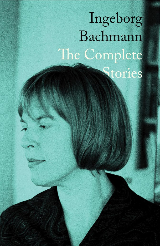 Ingeborg Bachmann: The Complete Stories (10/27/26)