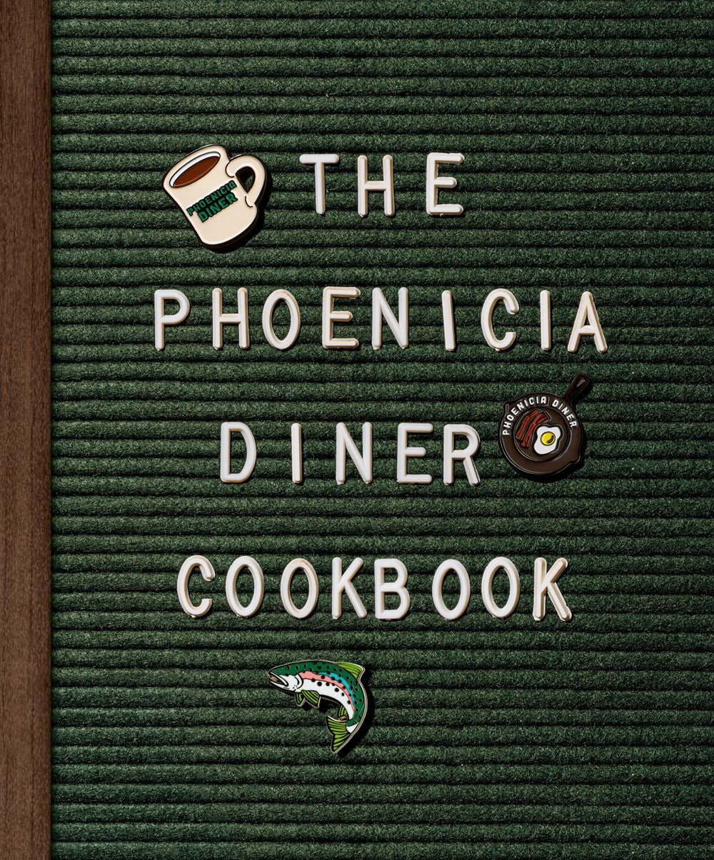 The Phoenicia Diner Cookbook: Dishes and Dispatches from the Catskill Mountains by Mike Cioffi, Chris Bradley, & Sara B. Franklin