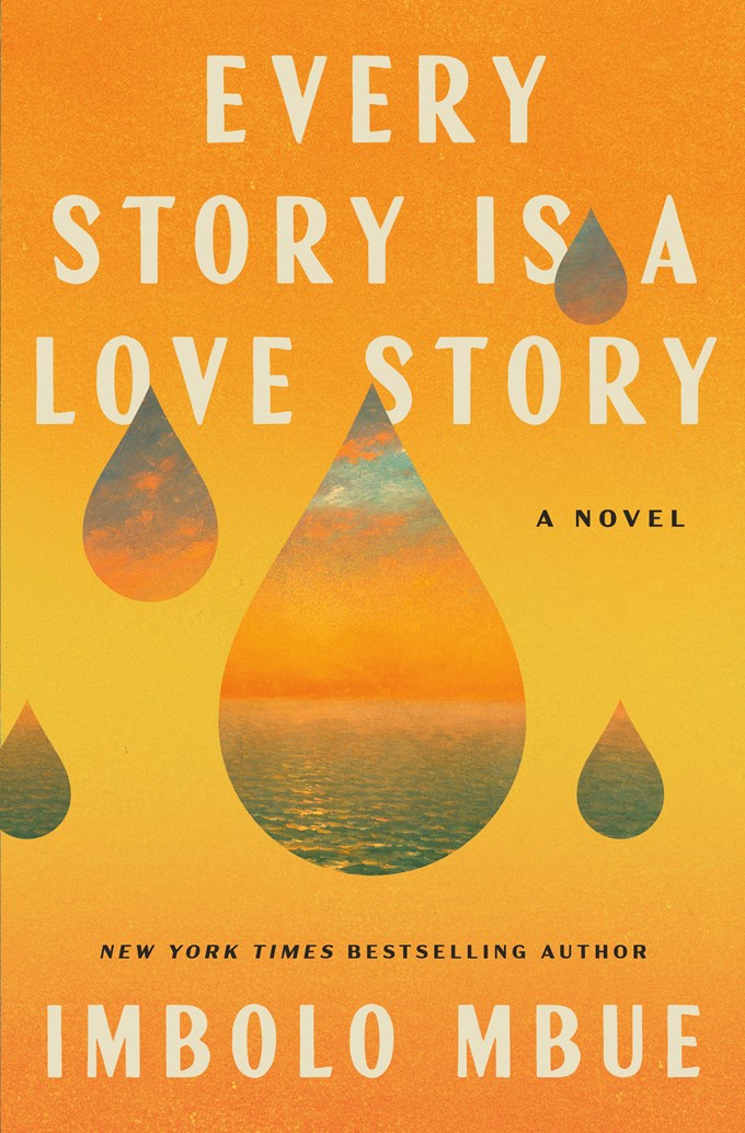 Every Story Is A Love Story: A Novel by Imbolo Mbue (10/6/26)