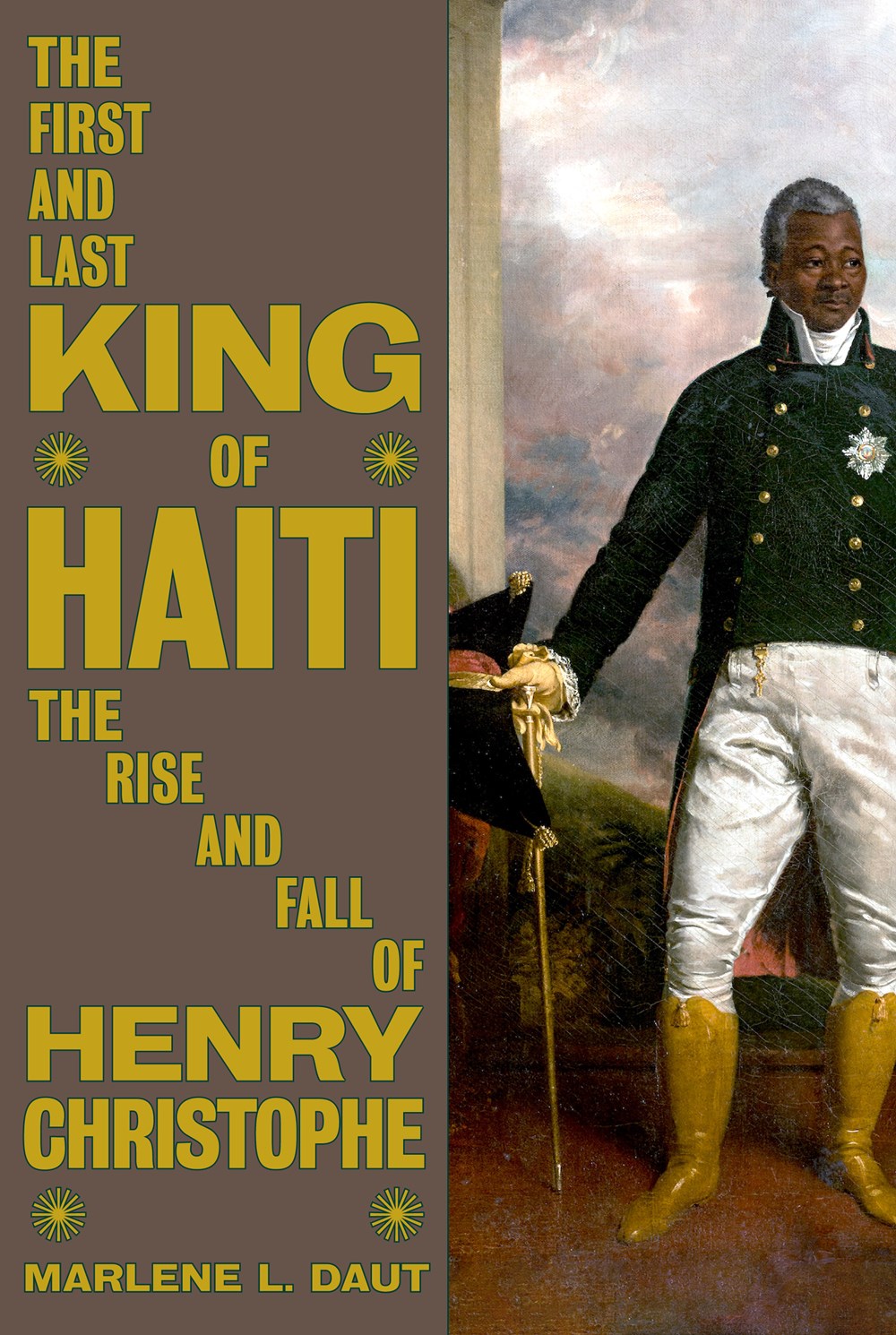 The First and Last King of Haiti: The Rise and Fall of Henry Christophe by Marlene L. Daut (1/7/25)