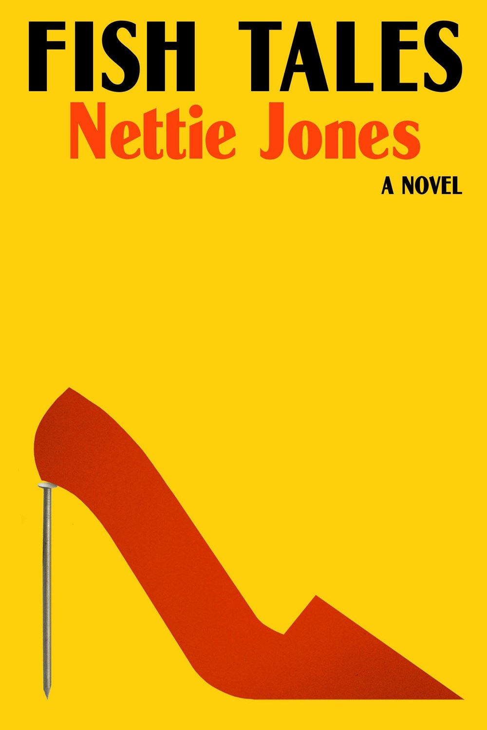 Fish Tales: A Novel by Nettie Jones (4/15/25)