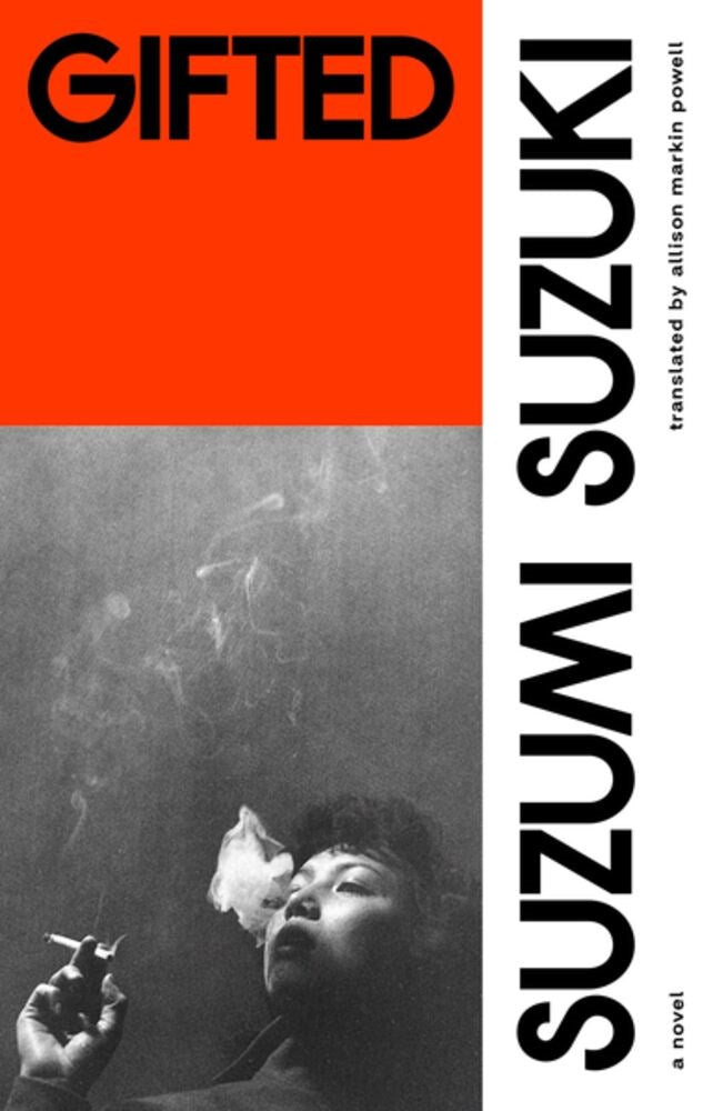 Gifted: A Novel by Suzumi Suzuki (Translated by Allison Markin Powell) (10/1/24)