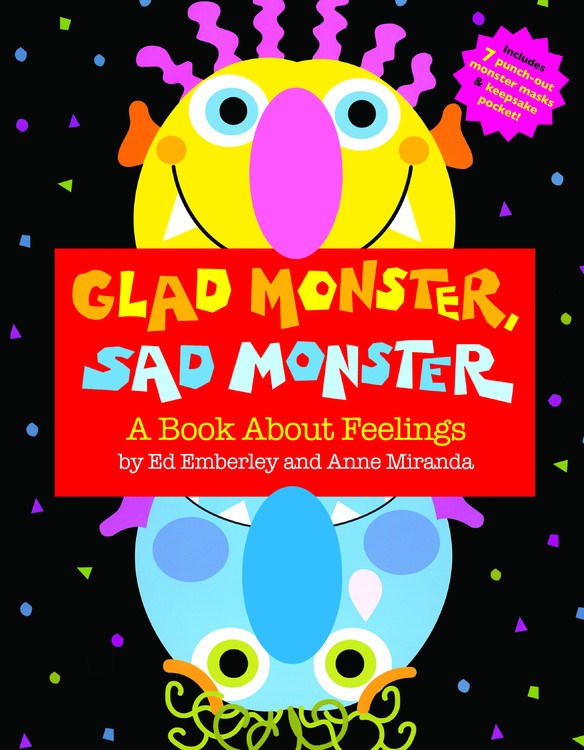 Glad Monster, Sad Monster: A Book About Feelings by Ed Emberley & Anne Miranda