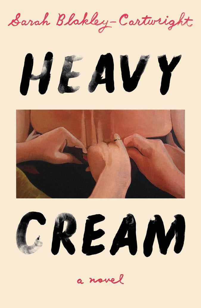 Heavy Cream: A Novel by Sarah Blakley-Cartwright (9/29/26)