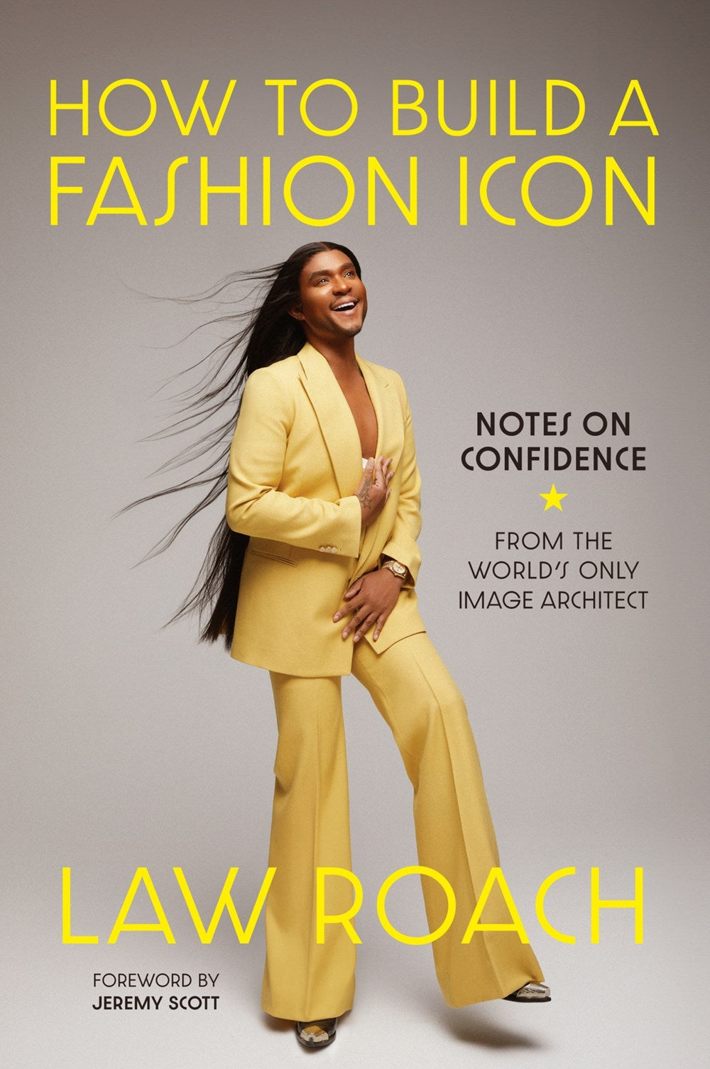 How to Build a Fashion Icon: Notes on Confidence from the World’s Only Image Architect by Law Roach (10/1/24)