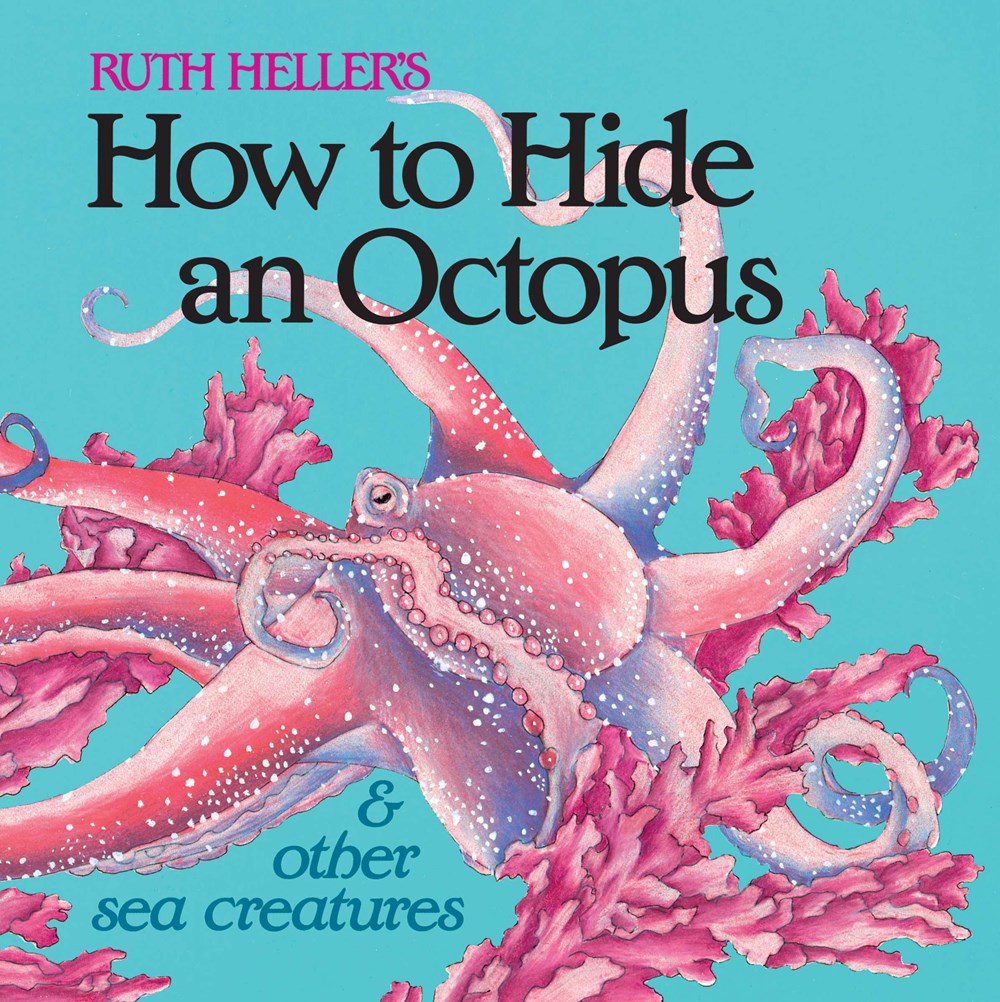 How to Hide an Octopus & Other Sea Creatures by Ruth Heller