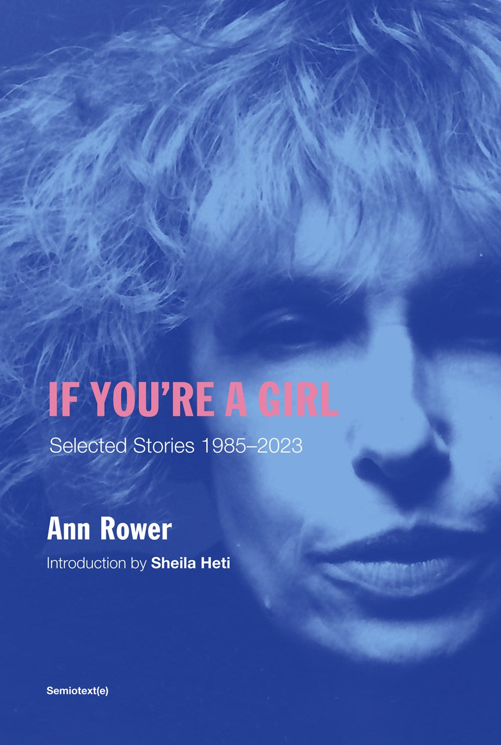 If You're A Girl: Selected Stories 1985-2023 by Ann Rower (4/30/24)
