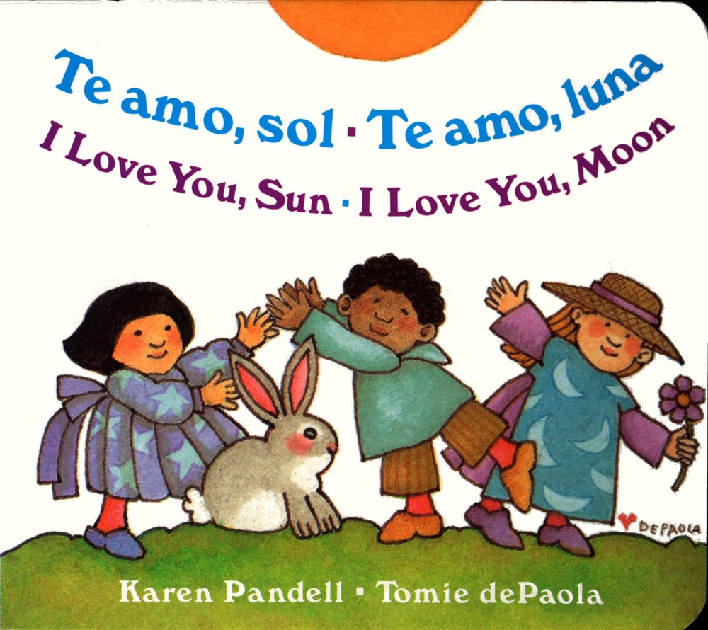 I Love You Sun, I Love You Moon / Te amo, sol Te amo, luna by Karen Pandell & Tomie dePaola