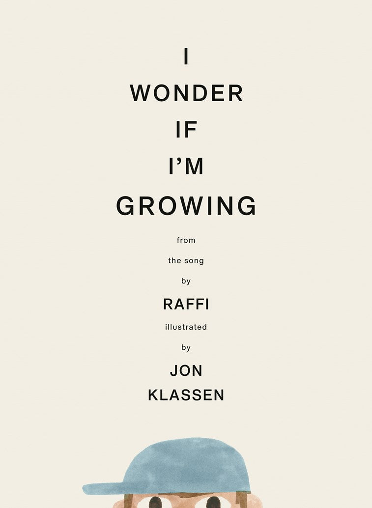 I Wonder If I'm Growing by Raffi (illustrated by Jon Klassen) (10/20/26)