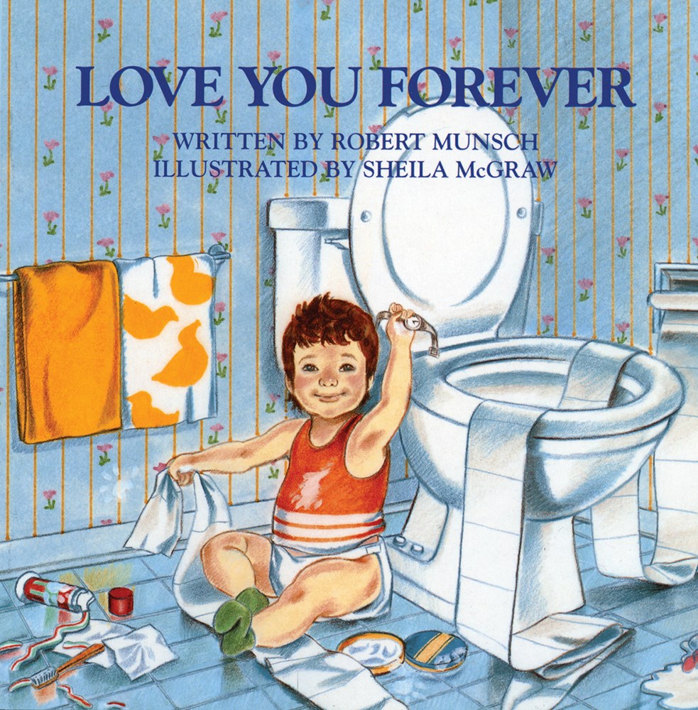 Love You Forever by Written Robert Munsch & Illustrated by Sheila McGraw