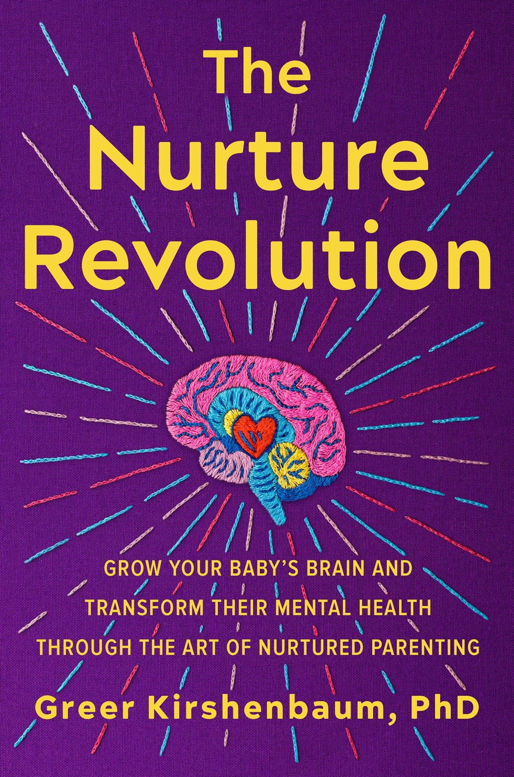 The Nurture Revolution Grow Your Baby s Brain and Transform Their