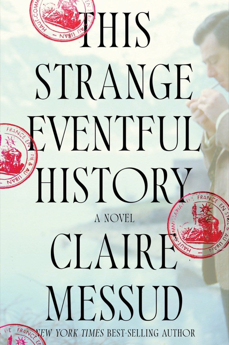 This Strange Eventful History: A Novel by Claire Messud (5/14/24)