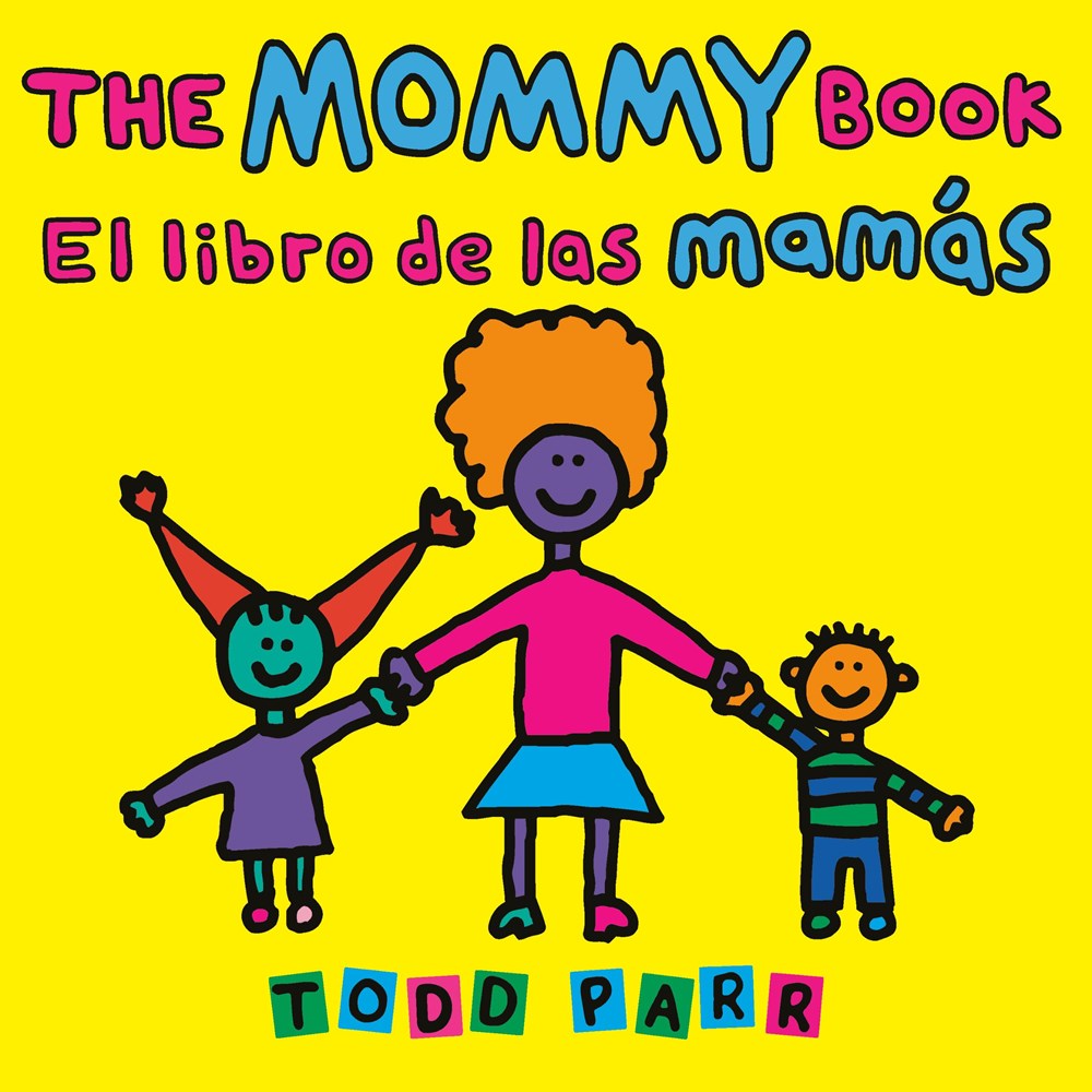 The Mommy Book / El libro de las mamás (Bilingual edition) by Todd Parr