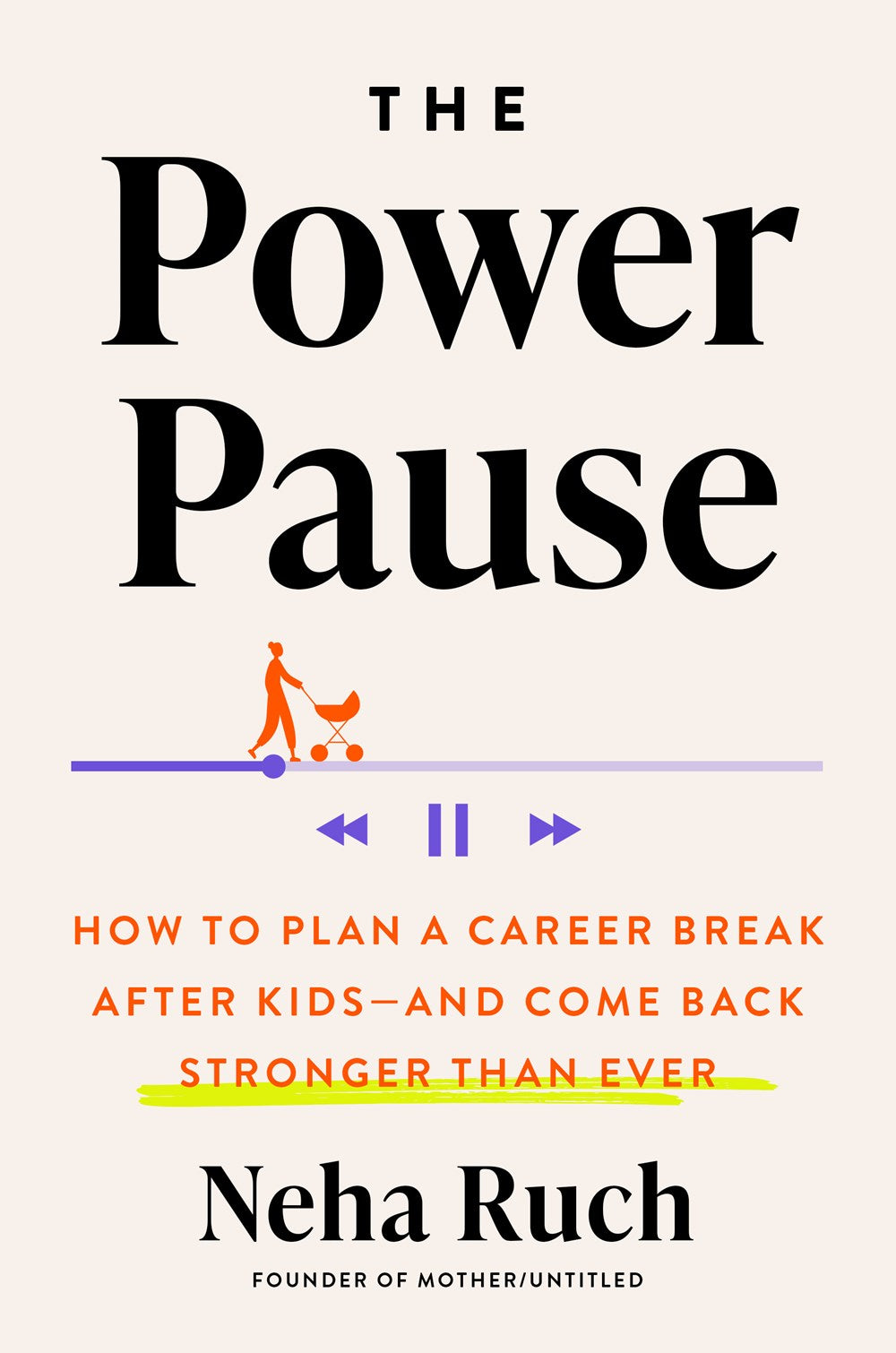 The Power Pause: How to Plan a Career Break After Kids--And Come Back Stronger Than Ever by Neha Ruch (1/14/25)