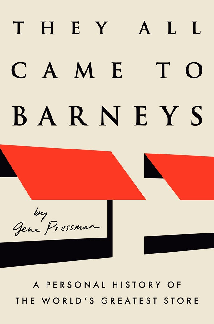 They All Came to Barneys by Gene Pressman