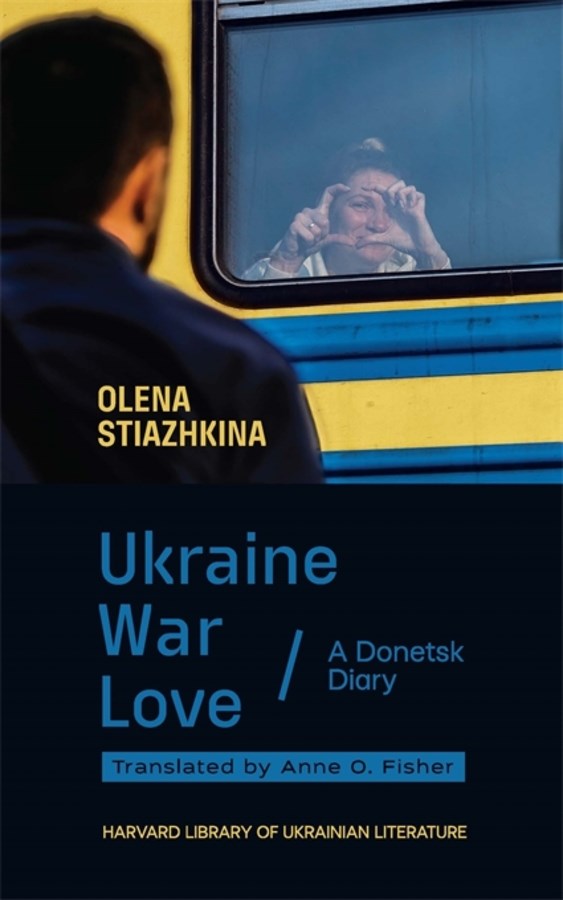Ukraine, War, Love by Olena Stiazhkina