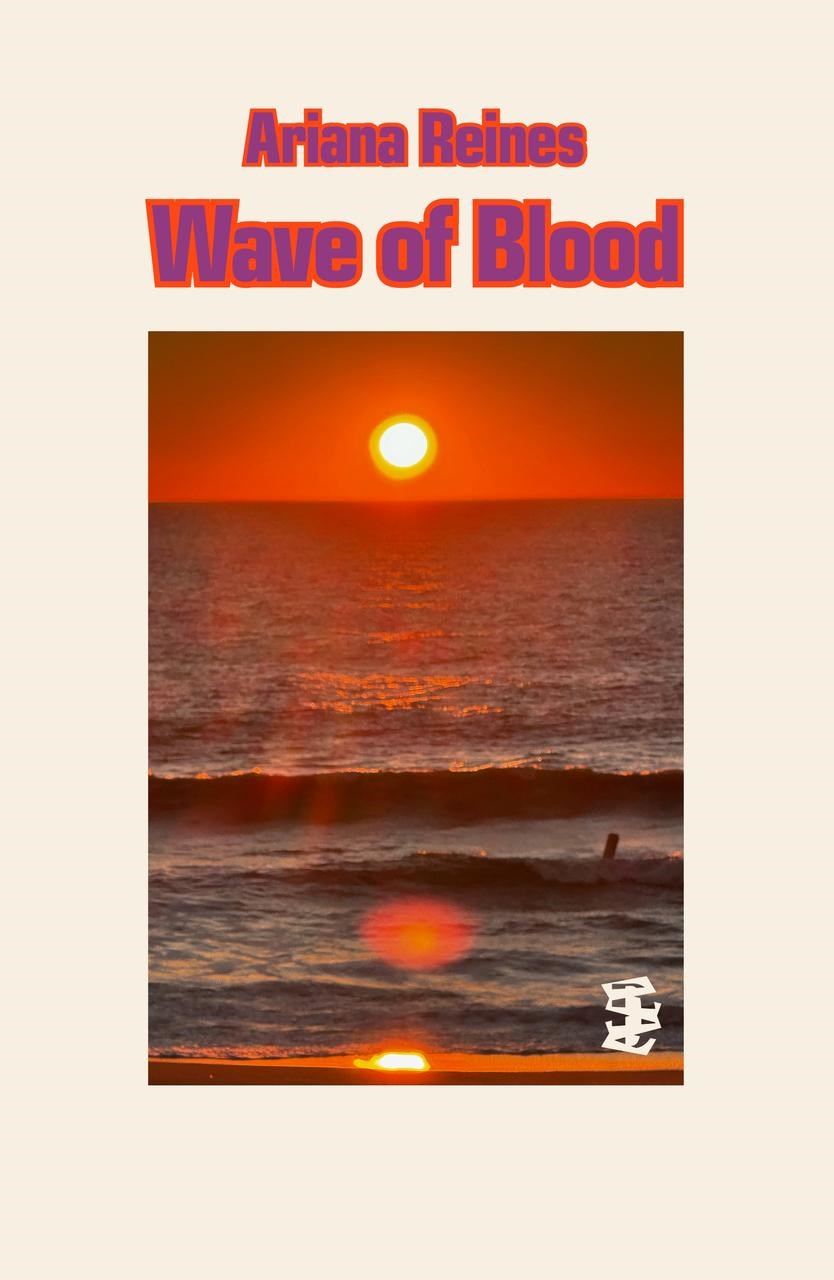 Wave of Blood by Ariana Reines (1/3/25)