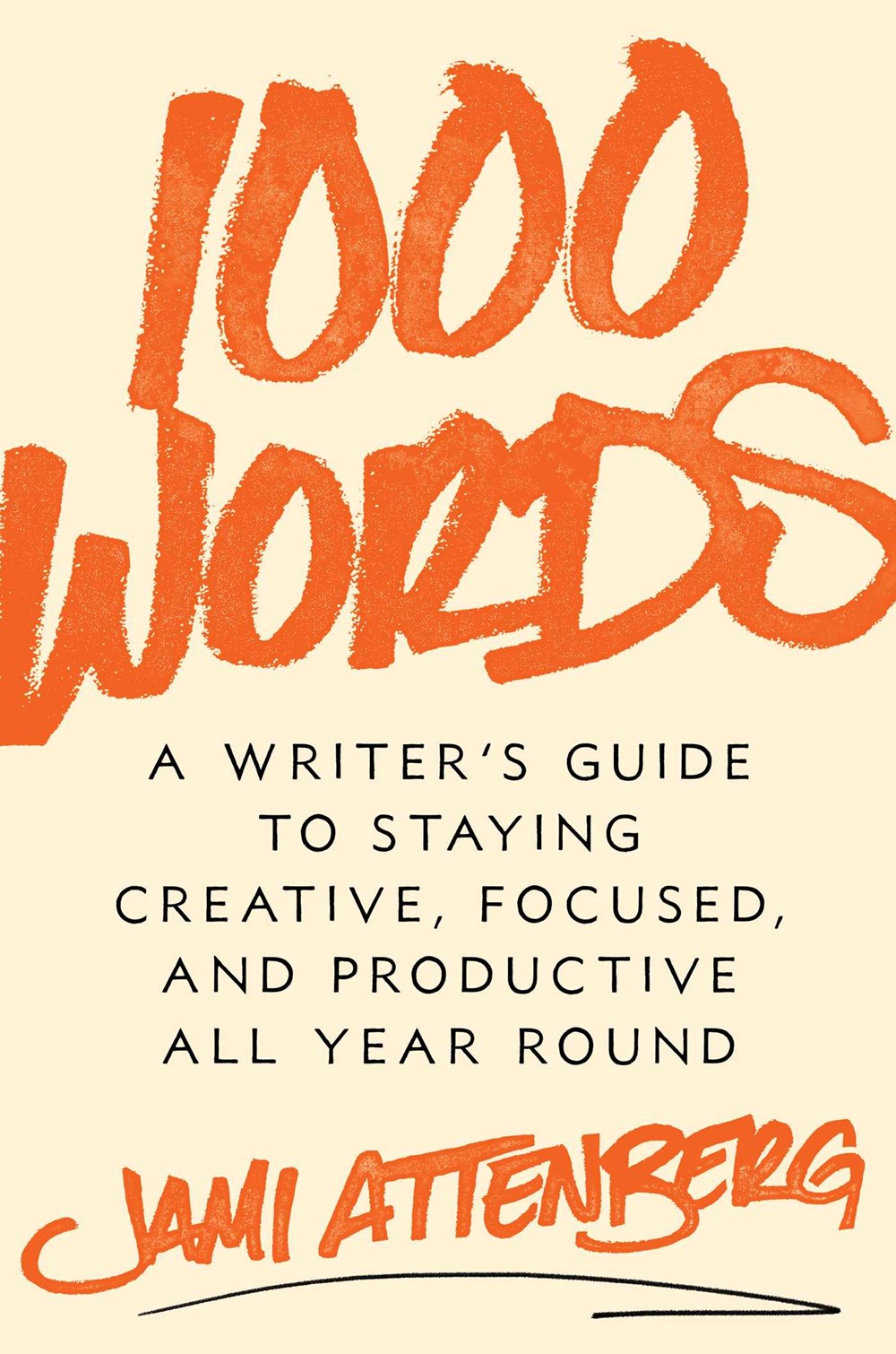 1000 Words: A Writer's Guide to Staying Creative, Focused, and Productive All Year Round by Jami Attenberg (1/9/24)