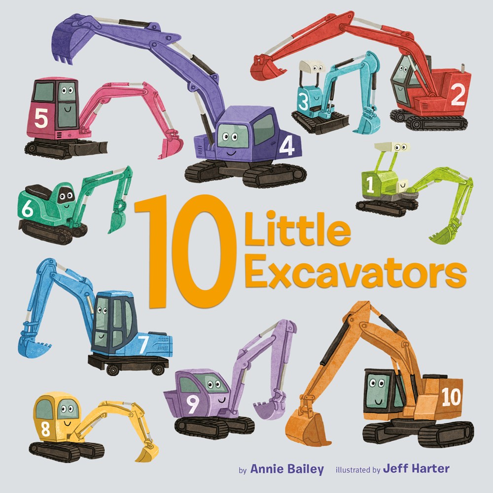 10 Little Excavators by Annie Bailey, Illustrated by Jeff Harter