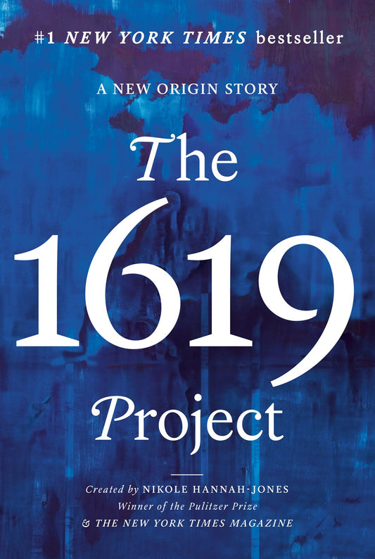 The 1619 Project by Nikole Hannah-Jones & The New York Times Magazine, Caitlin Roper, Ilena Silverman, Jake Silverstein