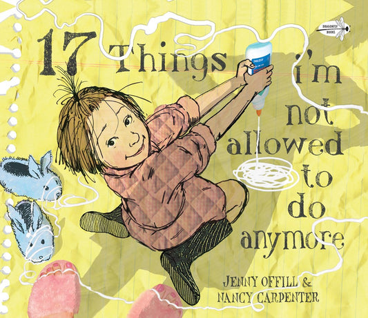17 Things I'm Not Allowed to Do Anymore by Jenny Offill & Nancy Carpenter