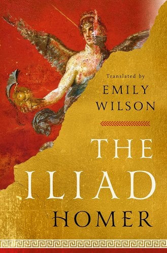 Homer’s The Iliad, Translated by Emily Wilson
