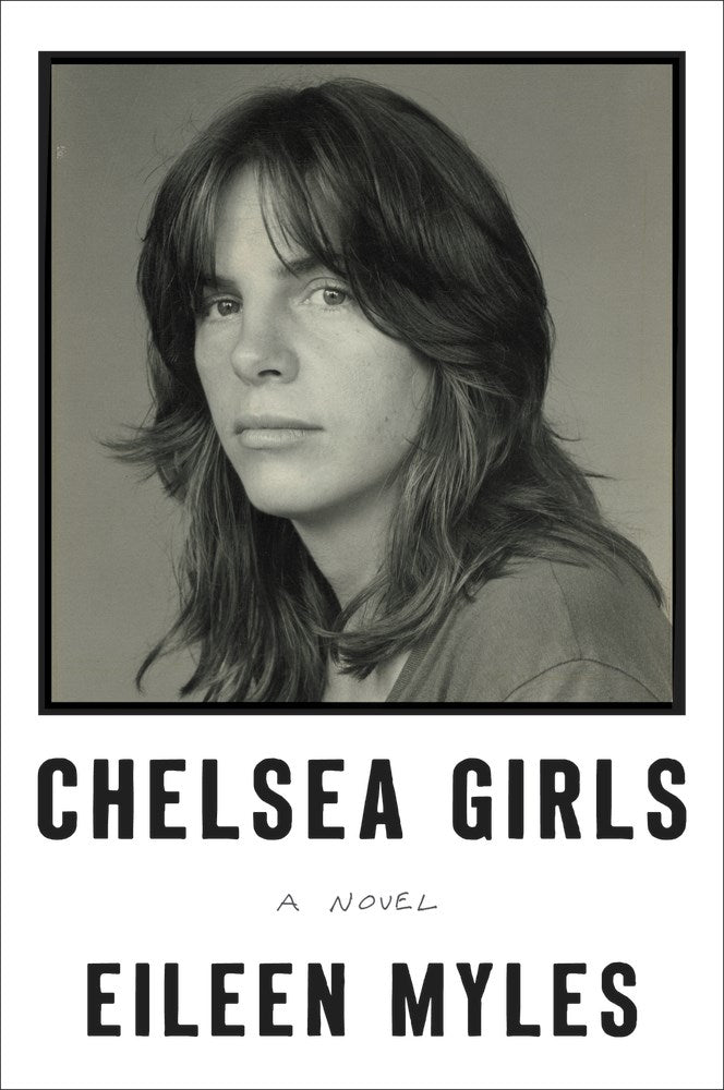 Chelsea Girls: A Novel by Eileen Myles