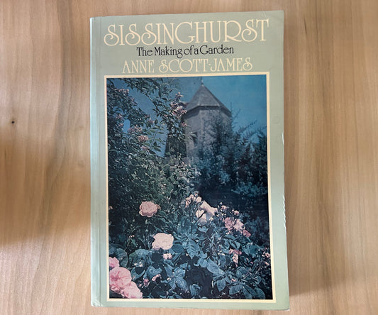 Sissinghurst: The Making of a Garden by Anne Scott-James