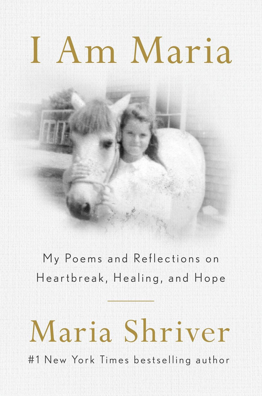 I Am Maria: My Poems and Reflections on Heartbreak, Healing, and Hope by Maria Shriver (4/1/25)