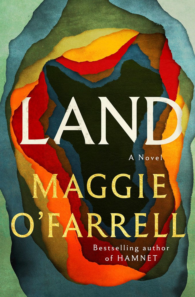 Land: A Novel by Maggie O'Farrell (6/2/26)