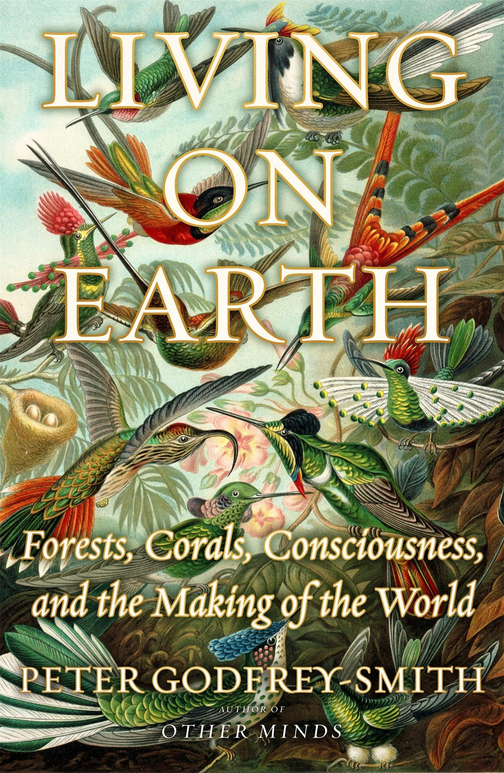 Living on Earth: Forests, Corals, Consciousness, and the Making of the World by Peter Godfrey-Smith (9/3/24)