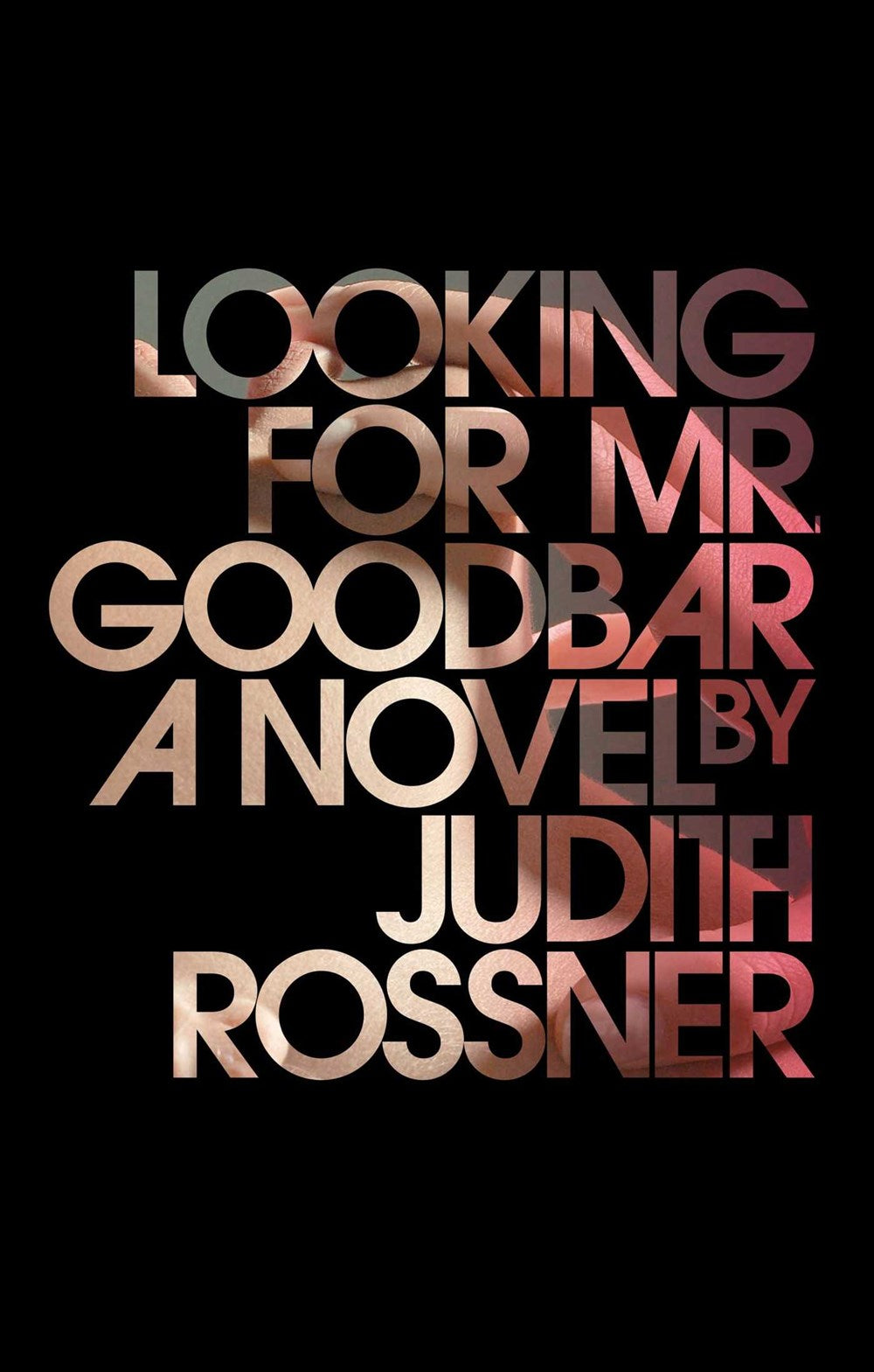 Looking for Mr. Goodbar: A Novel by Judith Rossner