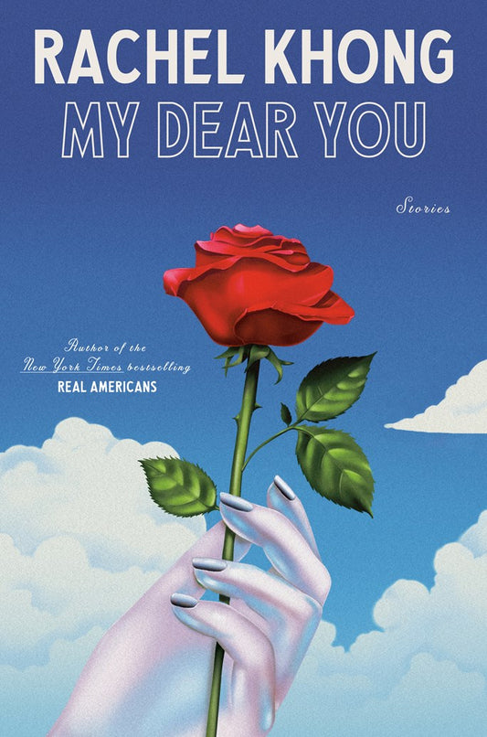My Dear You: Stories by Rachel Khong (4/7/26)