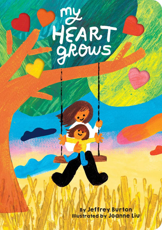 My Heart Grows by Jeffrey Burton & Illustrated by Joanne Liu