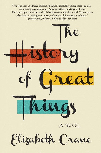 The History of Great Things: A Novel by Elizabeth Crane