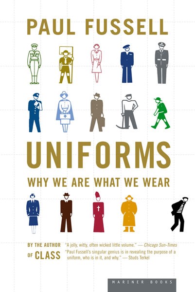 Uniforms: Why We Are What We Wear by Paul Fussell