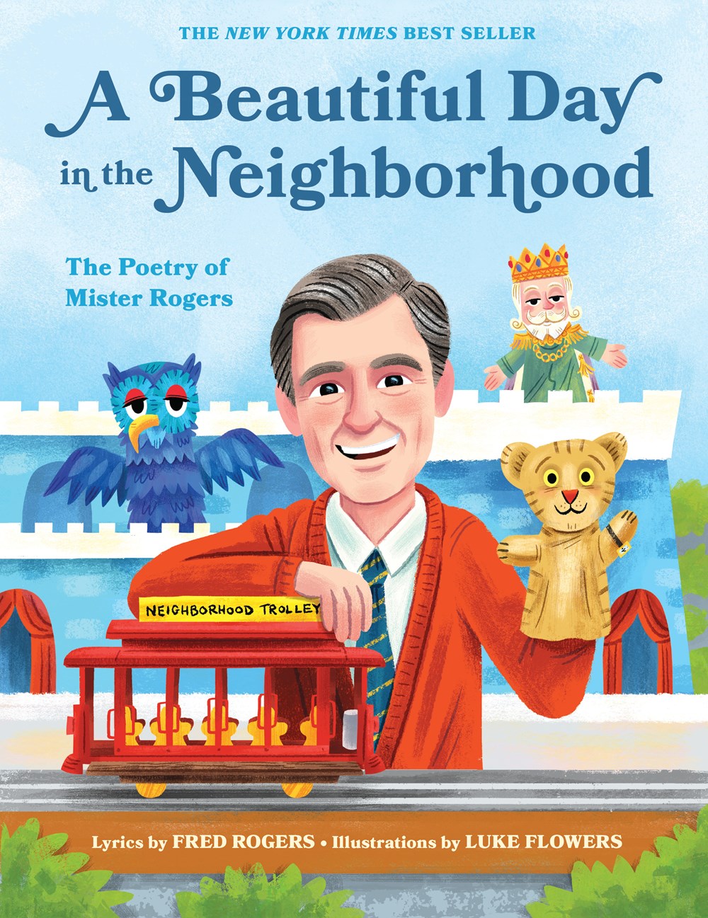 A Beautiful Day in the Neighborhood: The Poetry of Mister Rogers, Lyrics by Fred Rogers, Illustrated by Luke Flowers