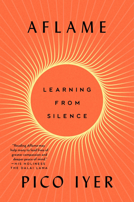 Aflame: Learning from Silence by Pico Iyer (1/14/25)