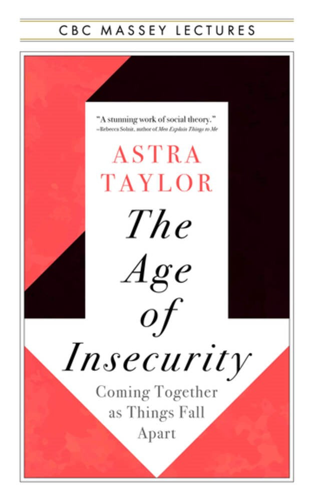 The Age of Insecurity: Coming Together as Things Fall Apart by Astra Taylor (9/5/23)
