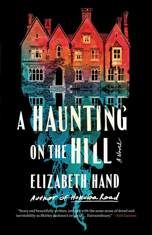 A Haunting on the Hill by Elizabeth Hand (10/3/23)