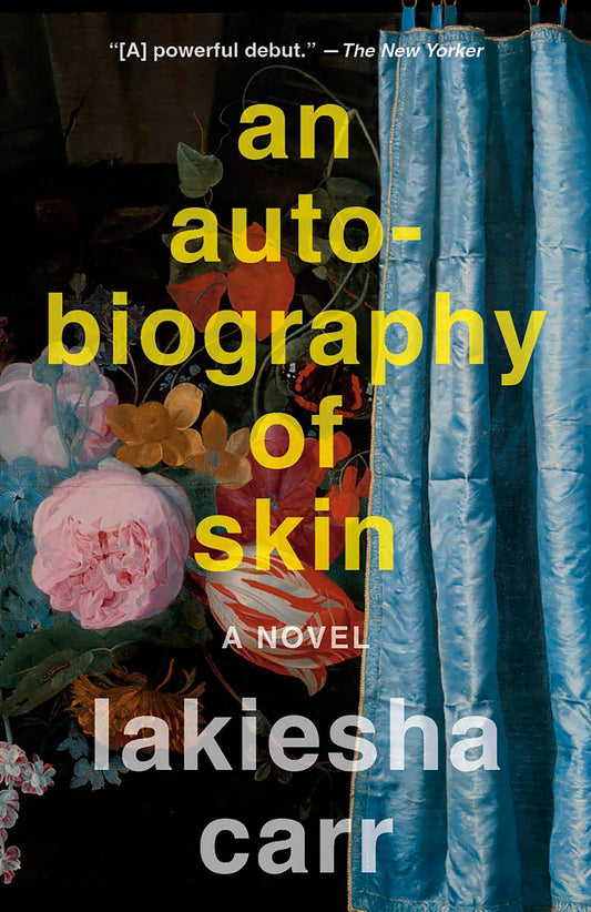 An Autobiography of Skin: A Novel by Lakiesha Carr (2/27/24)