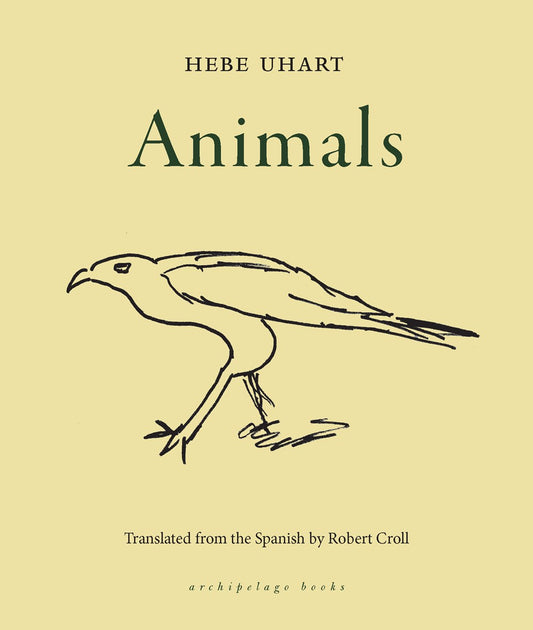 Animals by Hebe Uhart (Translated from the Spanish by Robert Croll)
