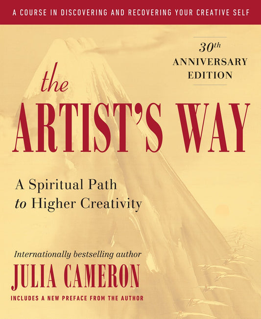 The Artist's Way: A Spiritual Path to Higher Creativity by Julia Cameron